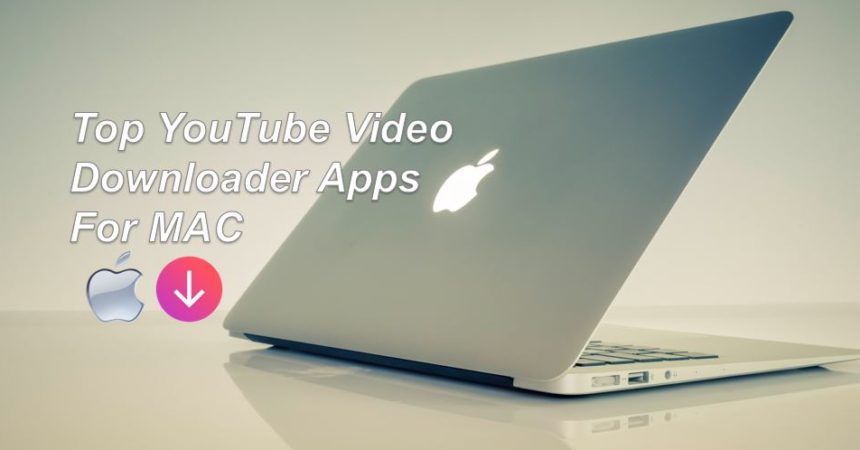 Best YouTube Video Downloader Apps for MAC