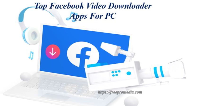 Top Facebook Video Downloader apps for PC