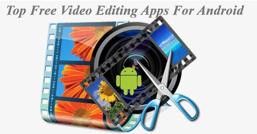 Top Free Video Editing apps for Android