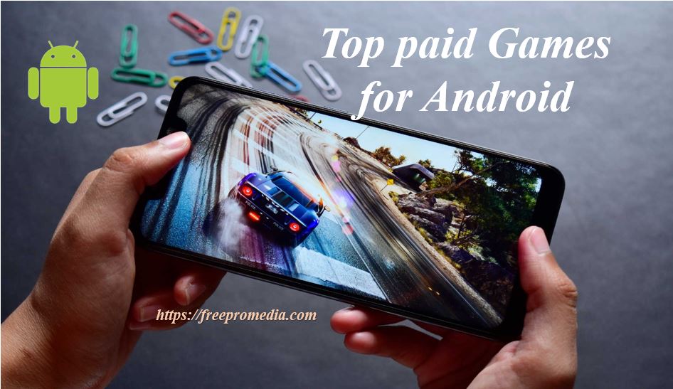 TOP PAID GAMES FOR ANDROID MOBILES IN 2021 Free Pro Media