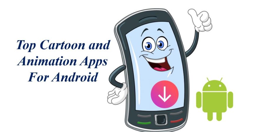 Top Cartoon and Animation Maker Apps for Android