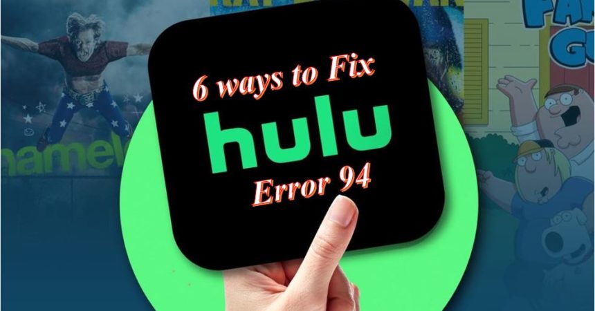 6 ways to Fix Hulu Error 94