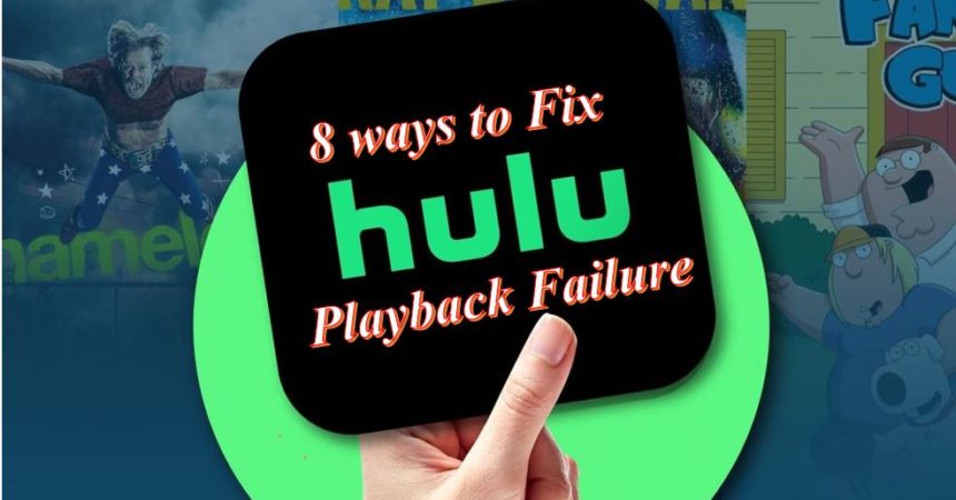 8 ways to fix hulu playback failure updated