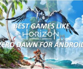 Best GAMES LIKE HORIZON ZERO DAWN FOR ANDROID