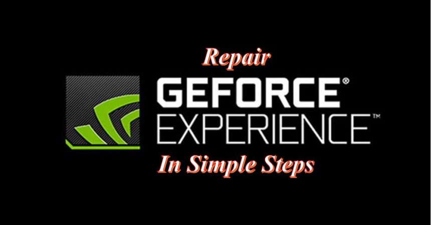 Repair Geforce Experience in simple steps