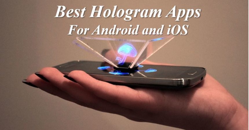 Best hologram Apps for Android and iOS
