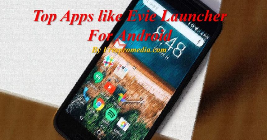 Top Apps like Evie Launcher for android alternatives